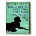 One Bella Casa One Bella Casa 0003-9685-25 9 x 12 in. If There are No Dogs in Heaven Solid Wood Wall Decor by Next Day Art 0003-9685-25